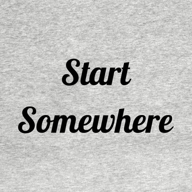 Start Somewhere by Jitesh Kundra